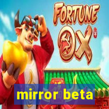 mirror beta